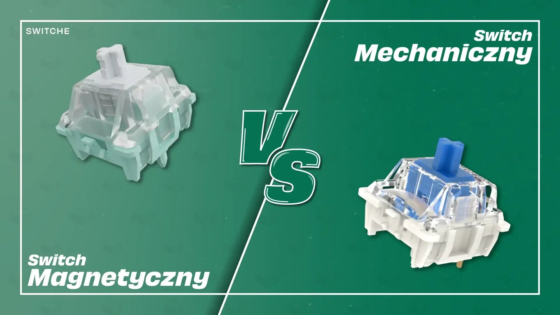Porównanie: switch magnetyczny kontra switch mechaniczny do klawiatury na zielonym tle.